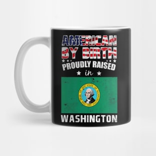 American By Birth Proudly Raised In Washington Flag Mug